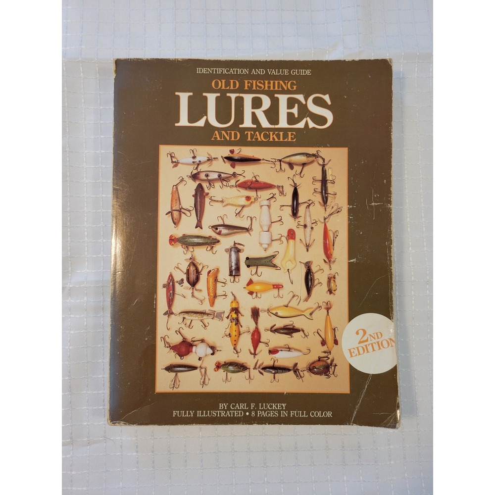Old Fishing Lures and Tackle Identification Value Guide 2nd Edition